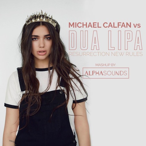 Michael Calfan vs Dua Lipa - Resurrection New Rules (AlphaSounds Mashup)