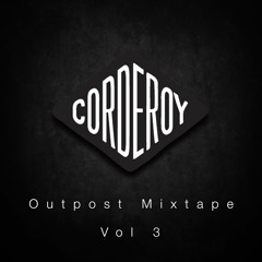 Corderoy - Outpost Mixtape [Vol 3]