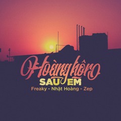 Hoàng Hôn Sau Em ( Prod by P.R Beats ) - Freaky x Nhật Hoàng x Zep