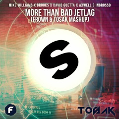 M.Williams Ft. Axwell & Ingrosso - More Than Bad Jetlag (FROWN & TOSAK Mashup) [FREE DOWNLOAD]