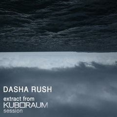 Dasha Rush extract from Kuboraum Session