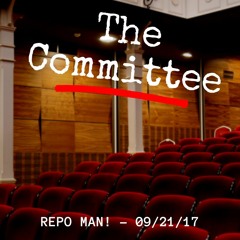 Committee Meeting - Repo Man! [09/21/17]