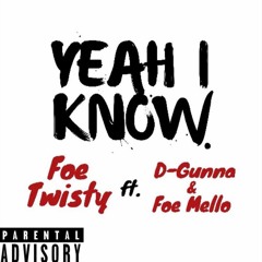 FOE Twisty x D-Gunna x FOE Mello -Yeah I Know (MixedByBam)
