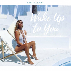 Kaii Dreams - Wake Up to You