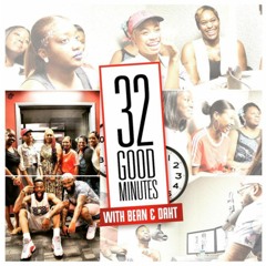 32 Good Minutes Podcast 6: Them Hoes is Housewives, ...somewhere