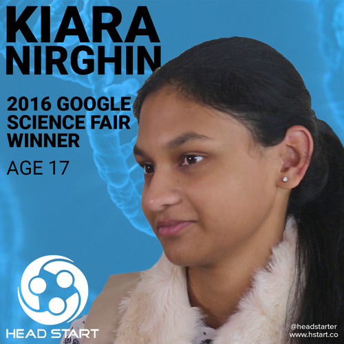 Stream Kiara Nirghin, Google Science Fair Winner (Part 4) by Head Start