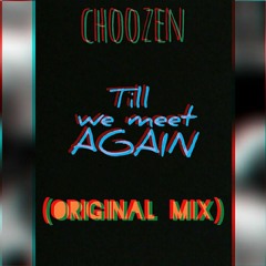 Choozen - Till We Meet Again(Original Mix)