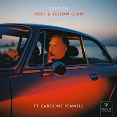 DOLF & Yellow Claw - Vertigo (ft. Caroline Pennell)