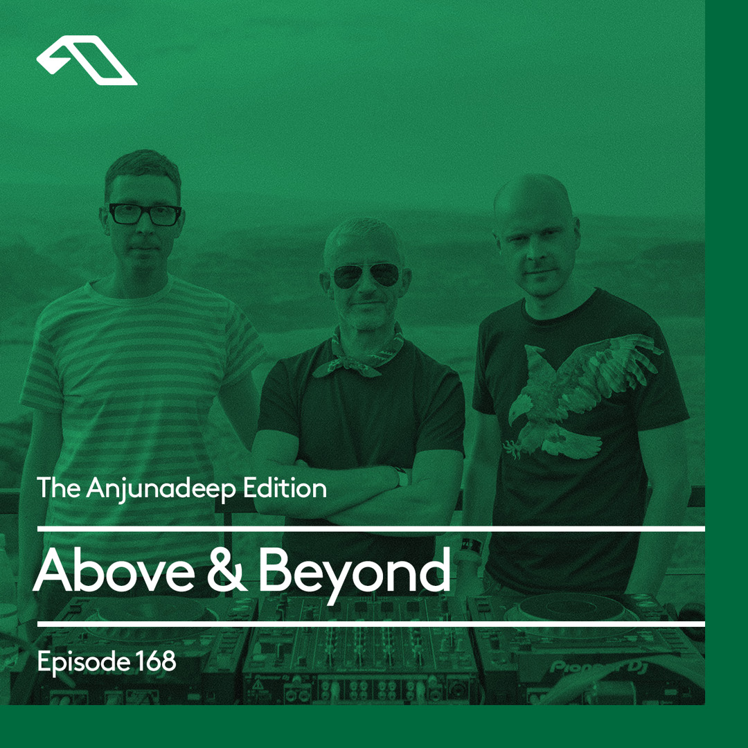 Stream The Anjunadeep Edition 168 with Above & Beyond