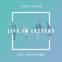 Pierce Fulton - Life in Letters (Last Island Remix)