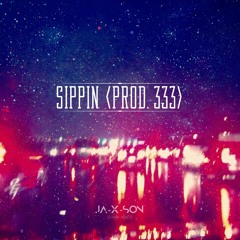 Sippin (Prod. 333)