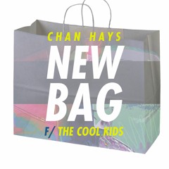ChanHays - New Bag (ft The Cool Kids)