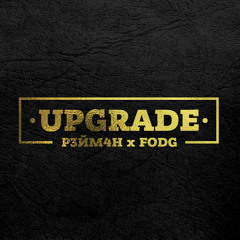 Upgrade feat. FODG (prod. by Bigtune)