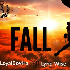 Fall Ft. Lyriq Wse X LoyalBoyHa (prod By Mubz Got Beats)