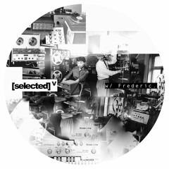 [selected] podcast 005 w/ Frederic.