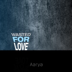 Wasted for Love
