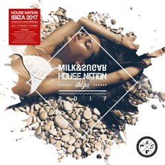 MILK & SUGAR - HOUSE NATION IBIZA 2017 (Minimix)