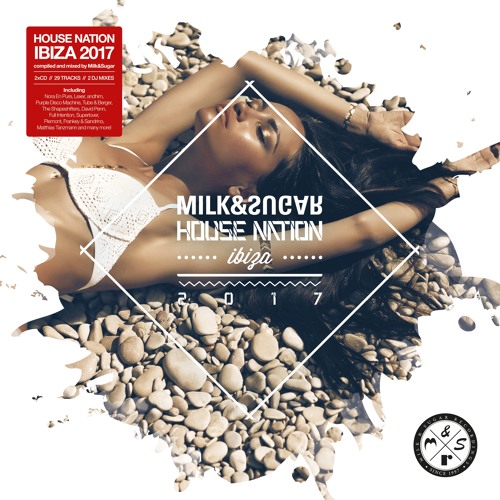 MILK & SUGAR - HOUSE NATION IBIZA 2017 (Minimix)