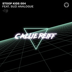Callie Reiff - Stoop Kids 004 feat. Suzi Analogue