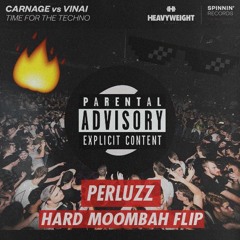 Carnage Vs VINAI - Time For The Techno [PERLUZZ Hard Moombah Flip] *PLAYED BY SAYMYNAME*