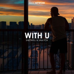 Shiftwell & Sam Fox - With U