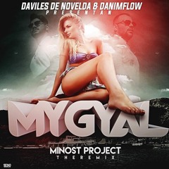 Daviles De Novelda X DaniMFlow - My Gyal (Minost Project Remix)*Free Download*