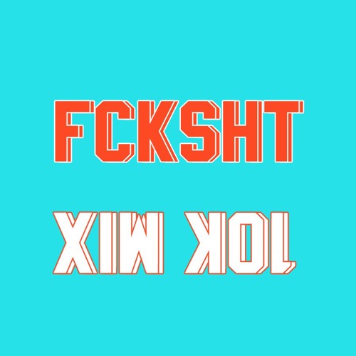 FCKSHT - 10K SQUAD MIX