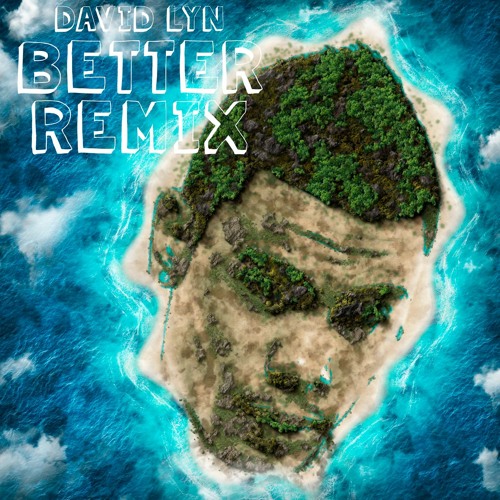 Lil Yachty - Better ft. Stefflon Don (David Lyn Remix)