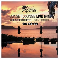 Sunset Lounge Christopher St Barth 170822 - LIVE DJ Mix