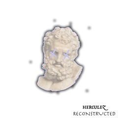 HERCULEZ - RECONSTRUCTED (ft. WITHOUTMYARMOR)