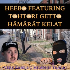 Heebo - HÄMÄRÄT KELAT featuring TOHTORI GETTO
