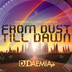 DJ Daemia - From Dust Til Dawn - Tech House Mix 09-14-17