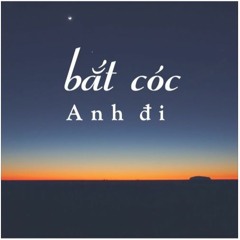 Bắt cóc Anh đi (remix) - Tiz