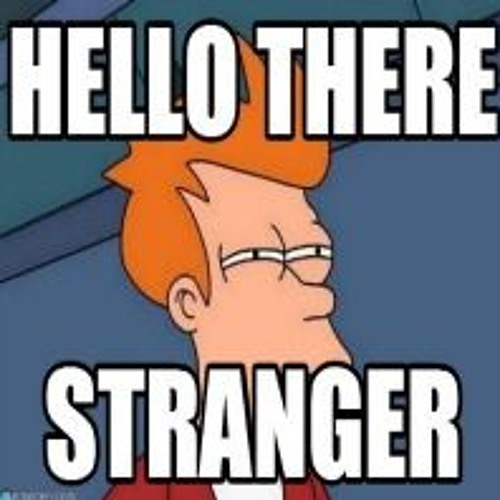 Hey Stranger Meme hey-stranger-meme