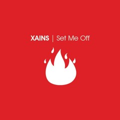 Xains - Set Me Off [Thissongissick.com Premiere]