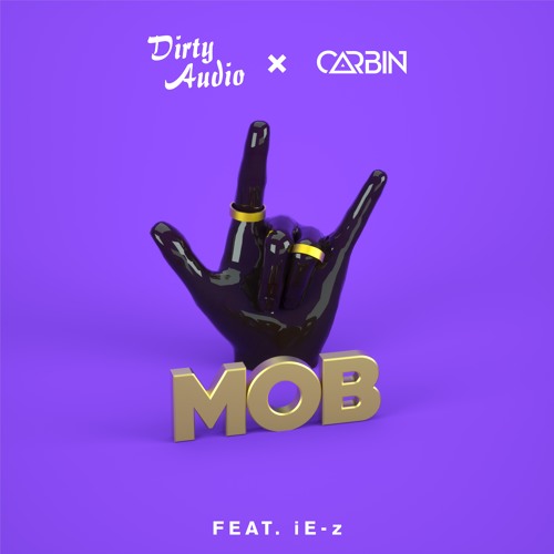 Dirty Audio & Carbin - Mob (ft. iE-z)