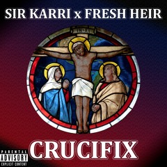 CRUCIFIX (ft. Fresh Heir)