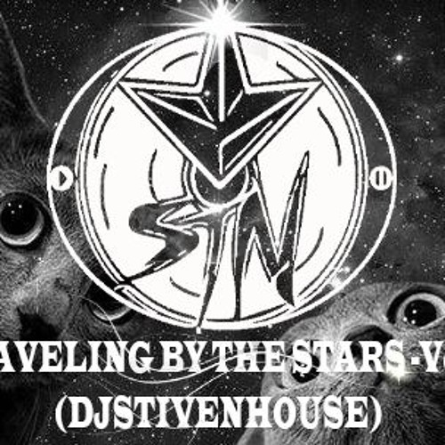 TRAVELING BY THE STARS VOL:2 - -BY - STIVEN HOUSE DJ (PVTS)