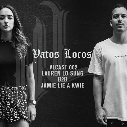 VLCAST 002: Lauren Lo Sung b2b Jamie Lie A Kwie