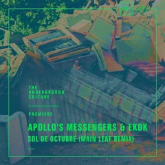 PREMIERE: Apollo's Messengers & EKDK - Sol De Octubre (Main Leaf Remix) [Submarine Vibes]