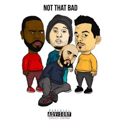 Not That Bad (feat. KXNG Crooked, Hi-Rez & Emilio Rojas) [prod. it's different]