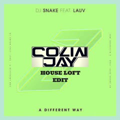 Dj Snake Feat. Lauv - A Different Way (Colin Jay's House Loft Edit)FREE DOWNLOAD!