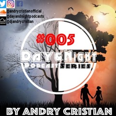 Day&Night Podcast Series 005 with Andry Cristian