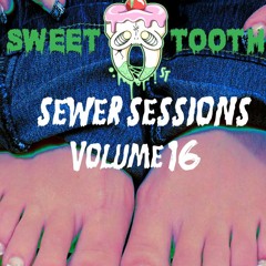 SEWER SESSIONS VOLUME 16 - SWEETTOOTH
