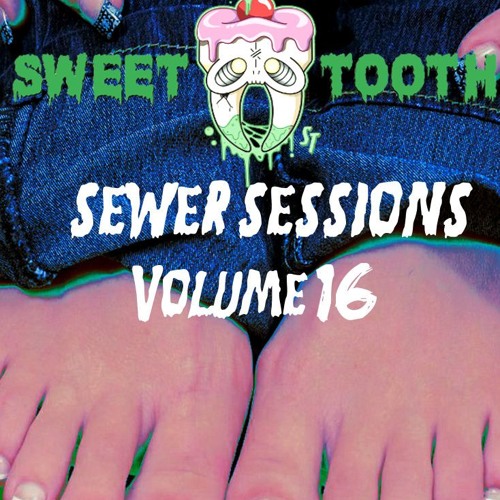SEWER SESSIONS VOLUME 16 - SWEETTOOTH