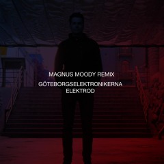 Göteborgselektronikerna - Elektrod (Magnus Moody remix)