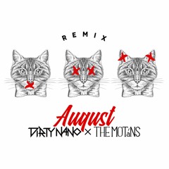 The Motans - August (Dirty Nano Remix)