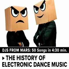 Djs From Mars - The History Of Electronic Dance Music