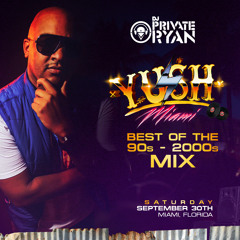 YUSH Miami 2017 Promo Mix 90s VS 2000s (Mixed by Dj Private Ryan)
