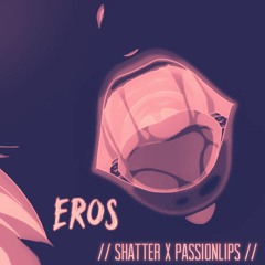 Eros (w/ PassionLips)│ Open Collab